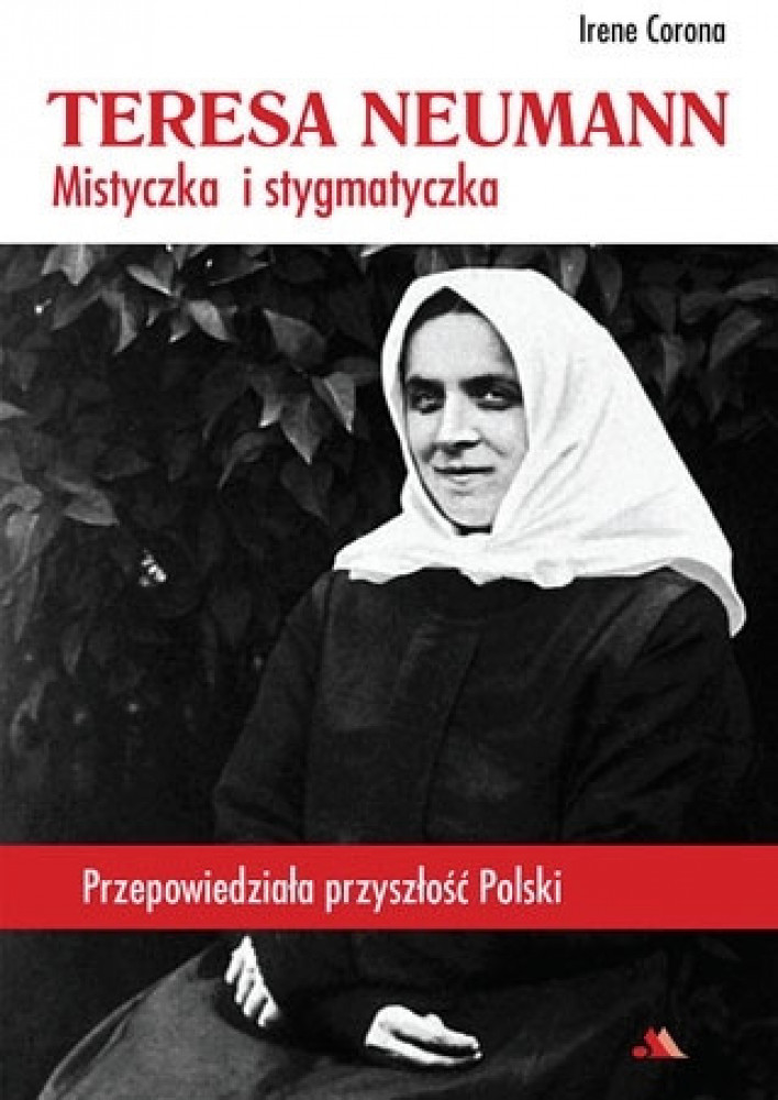 Teresa Neumann. Mistyczka i stygmatyczka