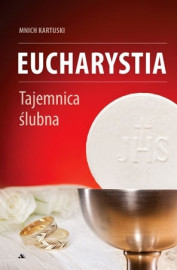 Eucharystia. Tajemnica ślubna - Mnich Kartuski : Poradnik duchowy