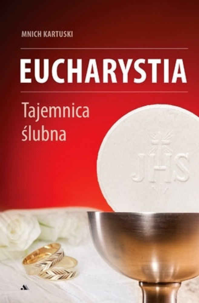Eucharystia. Tajemnica ślubna - Mnich Kartuski : Poradnik duchowy