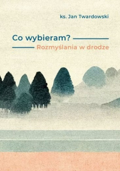 Co wybieram? Rozmyślania w drodze