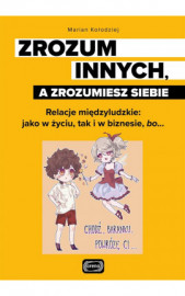 Zrozum innych, a zrozumiesz siebie