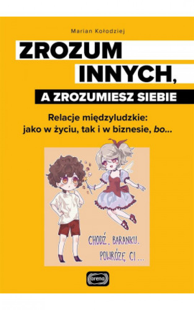 Zrozum innych, a zrozumiesz siebie