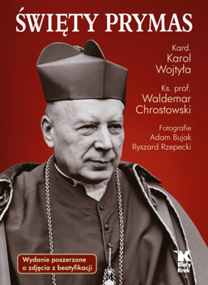 Święty Prymas - Adam Bujak, ks. Waldemar Chrostowski, Ryszard Rzepecki, Karol Wojtyła (wyd. 2, poszerz.) : Biografie religijne