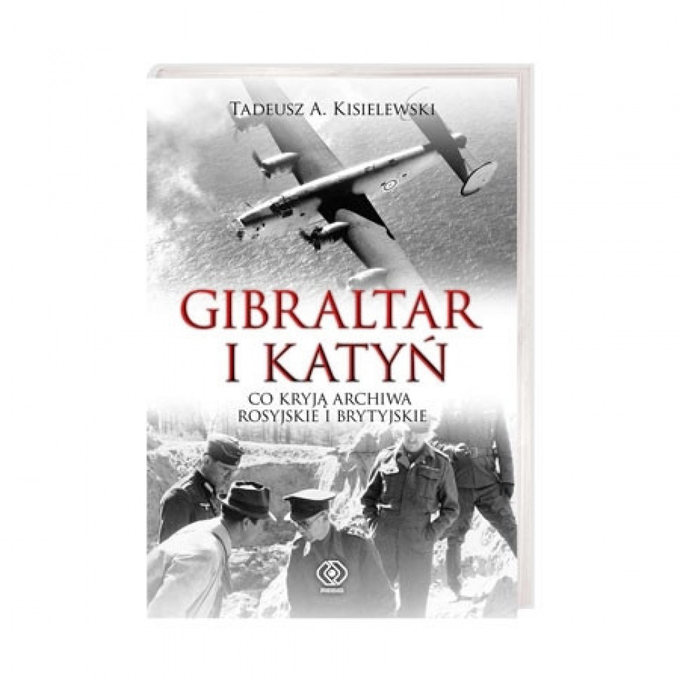 Gibraltar i Katyń. Co kryją archiwa rosyjskie i brytyjskie