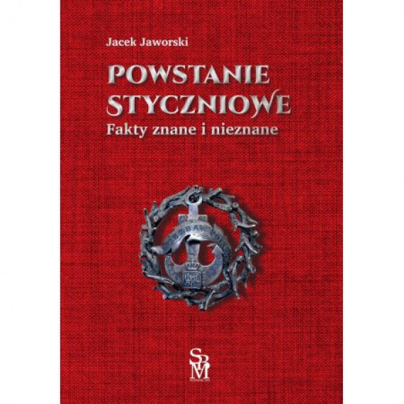 Powstanie styczniowe. Fakty znane i nieznane - Jacek Jaworski : Historia Polski