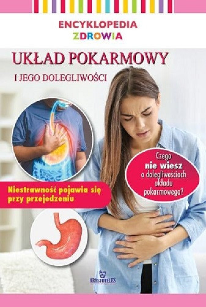 Encyklopedia zdrowia. Układ pokarmowy i jego dolegliwości