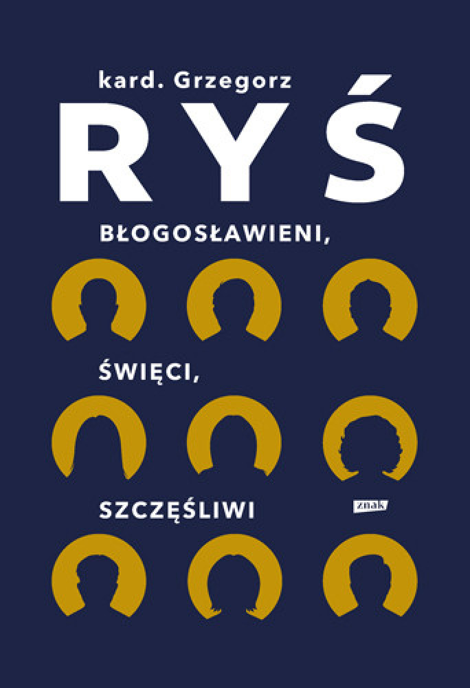Błogosławieni, święci, szczęśliwi - abp Grzegorz Ryś