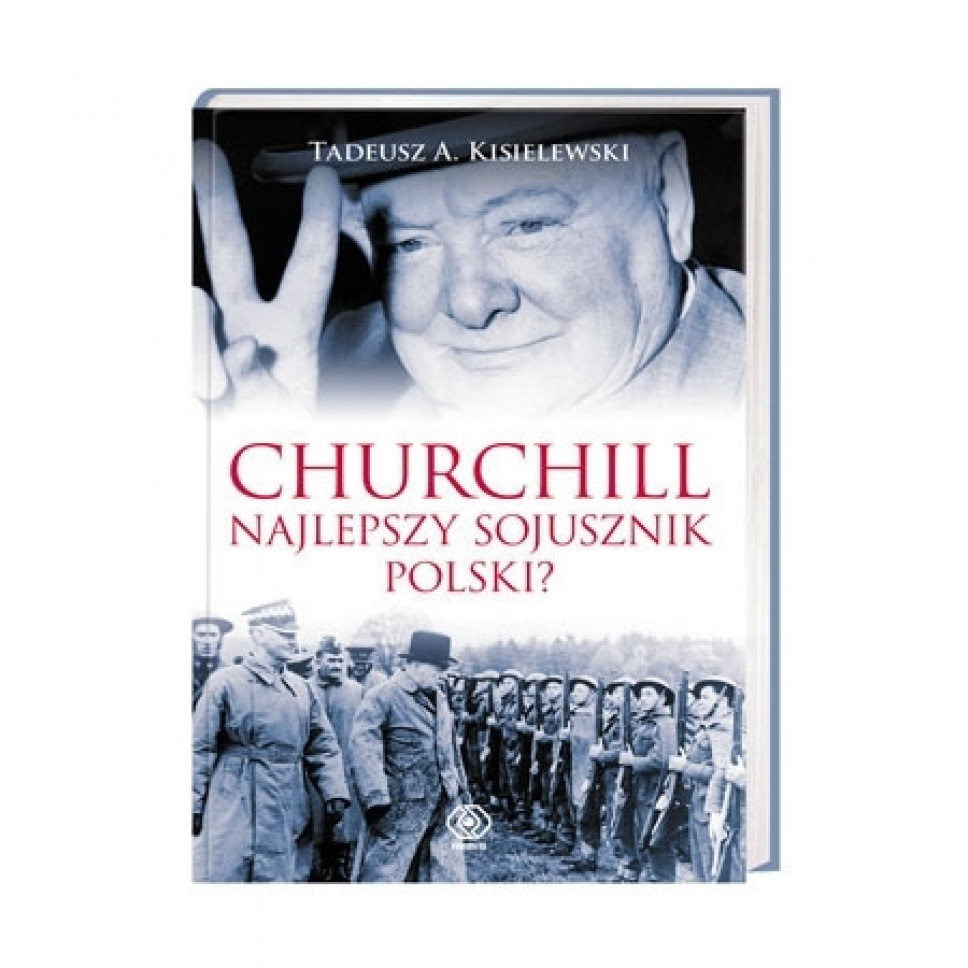 Churchill. Najlepszy sojusznik  Polski?