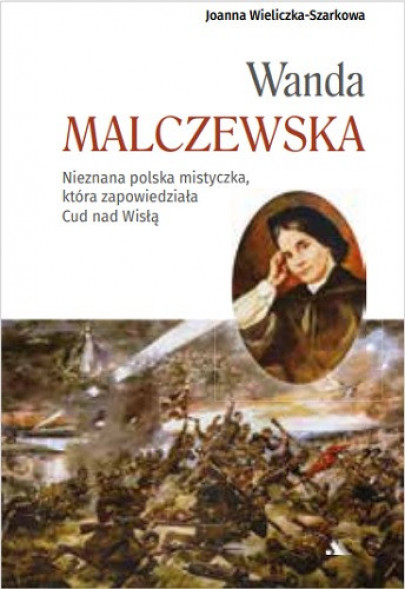 Wanda Malczewska. Nieznana polska mistyczka - Joanna Wieliczka-Szarkowa : Biografie religijne