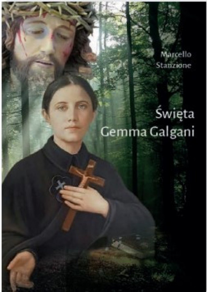Święta Gemma Galgani - ks. Marcello Stanzione : Biografie świętych i błogosławionych