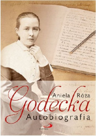 Aniela Róża Godecka. Autobiografia