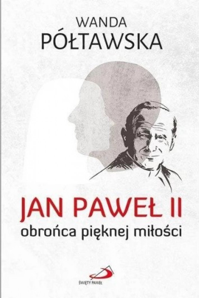 Jan Paweł II obrońca pięknej miłości - Wanda Półtawska