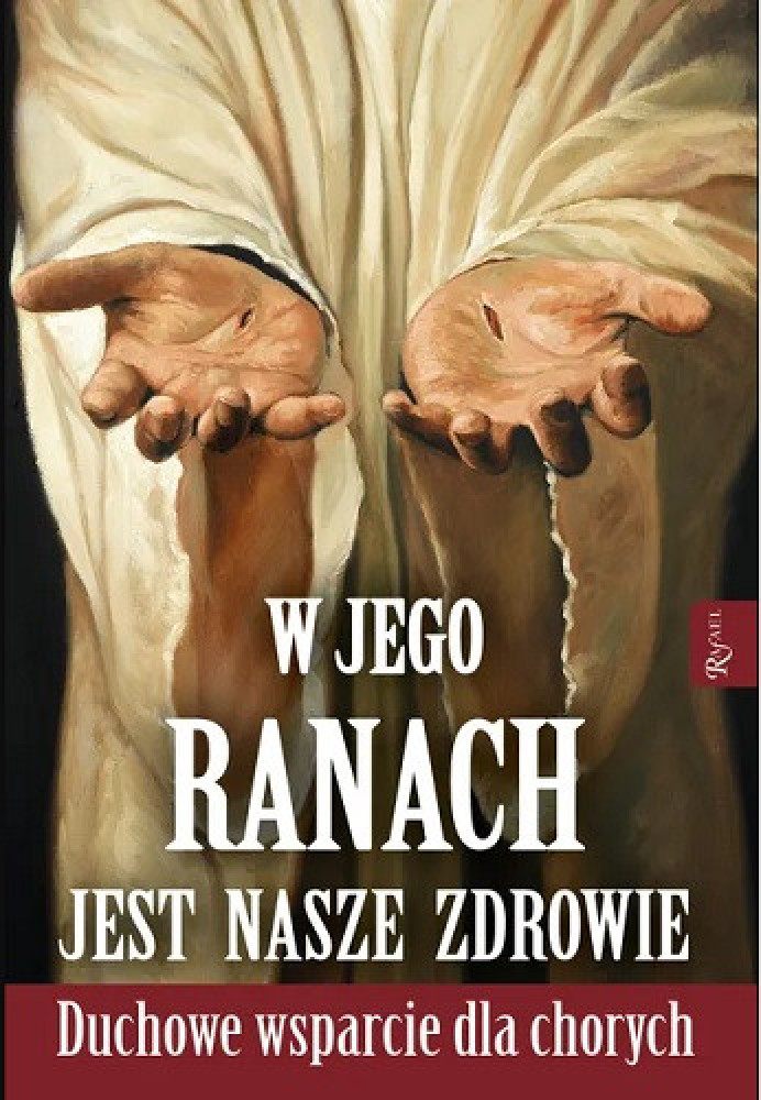 W Jego ranach jest nasze zdrowie. Nabożeństwo do najświętszych ran Pana Jezusa