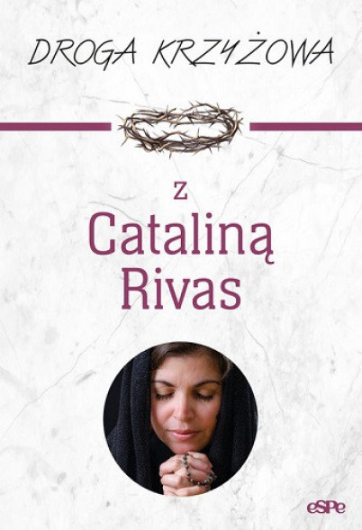 Droga krzyżowa z Cataliną Rivas : Modlitewnik