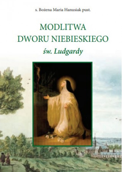 Modlitwa Dworu Niebieskiego św. Ludgardy - s. Bożena Maria Hanusiak pust.