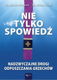 Nie tylko spowiedź - ks. Marcin Cholewa, ks. Marcin Gilski