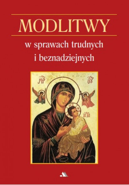 Modlitwy w sprawach trudnych i beznadziejnych - brat Bernard-Marie : Modlitewniki