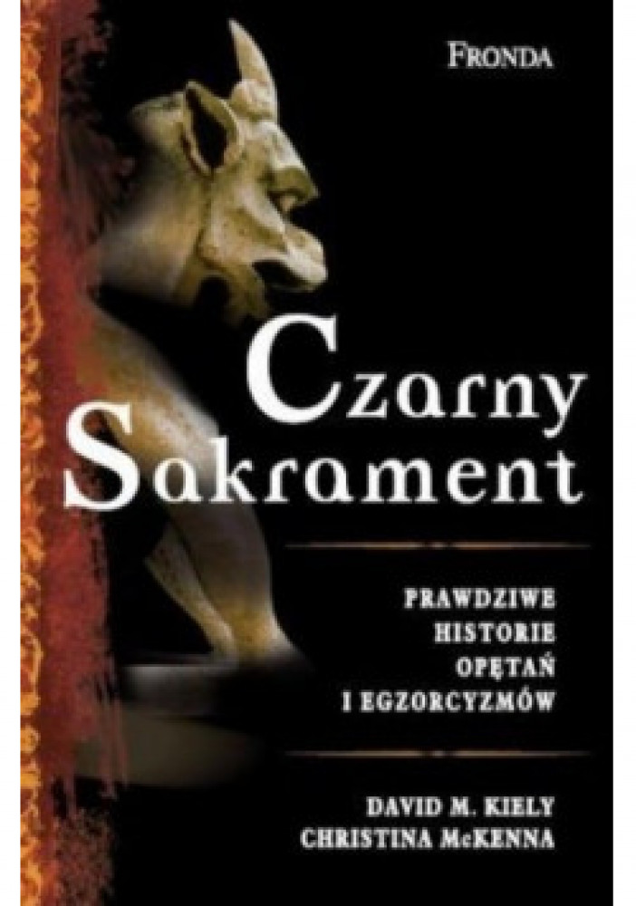 Czarny Sakrament Prawdziwe historie opętań i egzorcyzmu