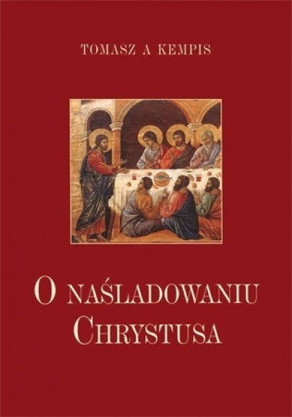 O naśladowaniu Chrystusa - Tomasz a Kempis : Poradnik duchowy