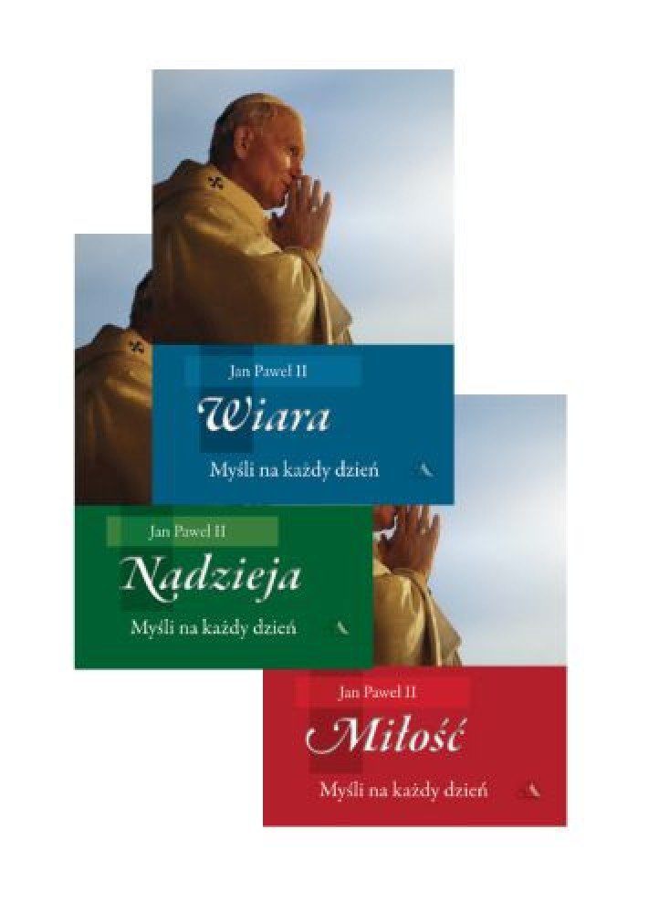 Wiara, Nadzieja, Miłość. Myśli na każdy dzień. Jan Paweł II - komplet 3 książek : Poradniki duchowe