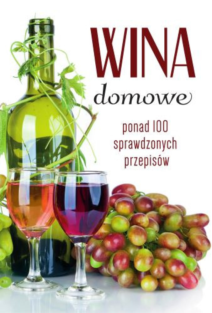 Wina domowe - Łukasz Fiedoruk : Kuchnia. Przepisy