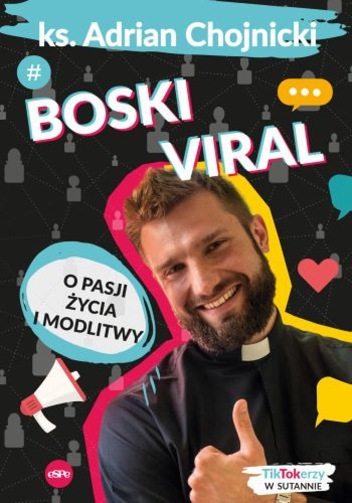 Boski viral. O pasji życia i modlitwy - ks. Adrian Chojnicki : Poradnik duchowy