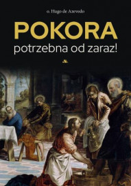 Pokora potrzebna od zaraz! - o. Hugo de  Azevedo : Poradniki duchowe