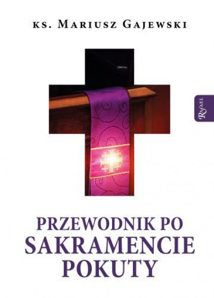 Przewodnik po Sakramencie Pokuty - ks. Mariusz Gajewski : Poradniki duchowe
