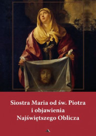 Siostra Maria od św. Piotra i objawienia Najświętszego Oblicza : Biografie religijne