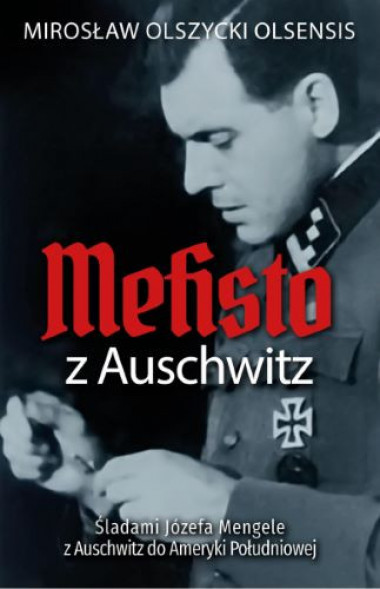 Mefisto z Auschwitz - Mirosław Olszycki : Biografie historyczne