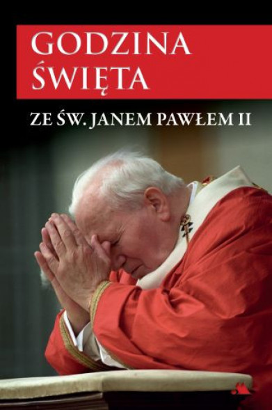 Godzina Święta ze św. Janem Pawłem II : Modlitewniki