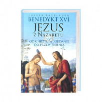 Jezus z Nazaretu. Od chrztu w Jordanie do przemienienia