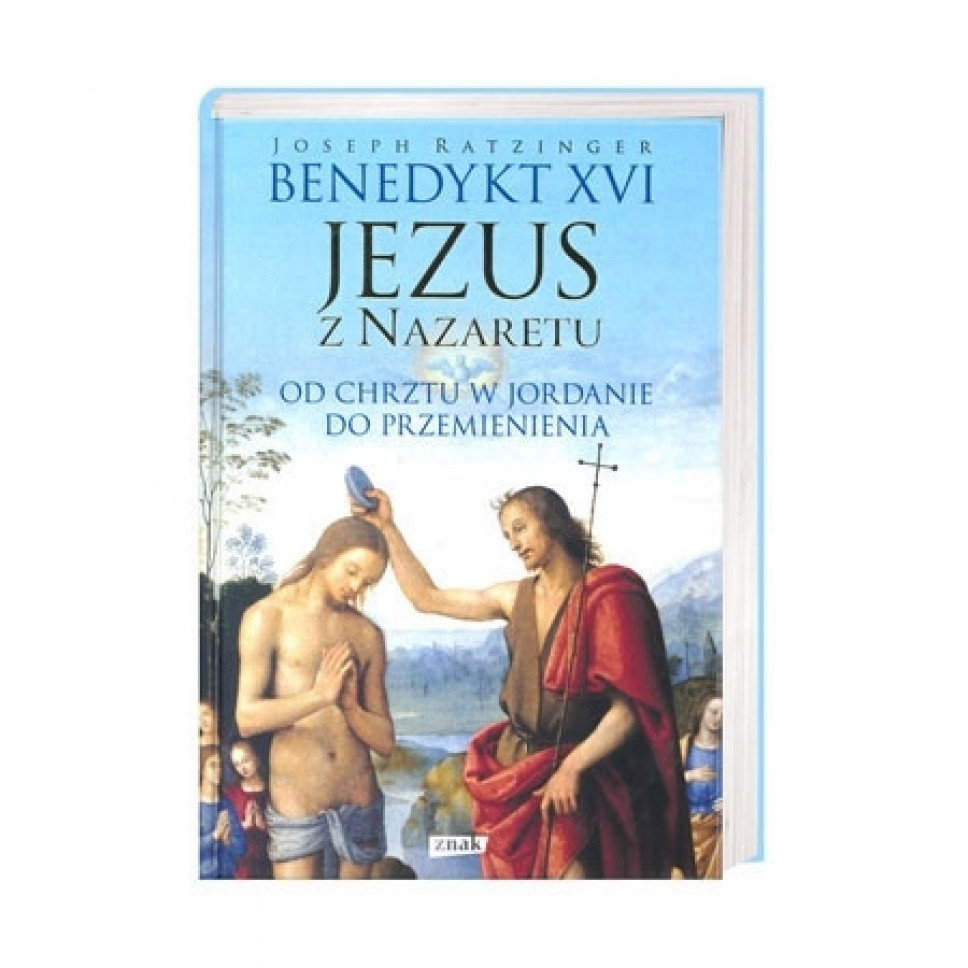 Jezus z Nazaretu. Od chrztu w Jordanie do przemienienia
