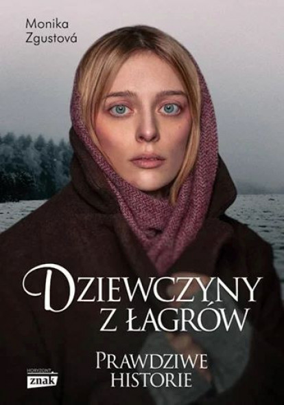 Dziewczyny z łagrów - Monika Zgustová : Biografie historyczne