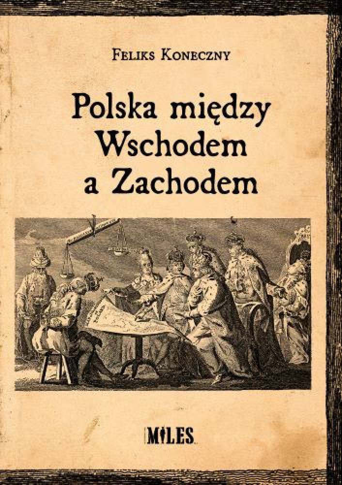 Polska między Wschodem a Zachodem - Feliks Koneczny : Historia Polski