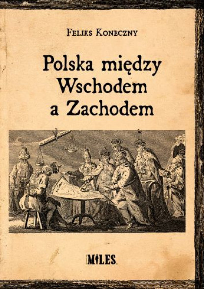 Polska między Wschodem a Zachodem - Feliks Koneczny : Historia Polski