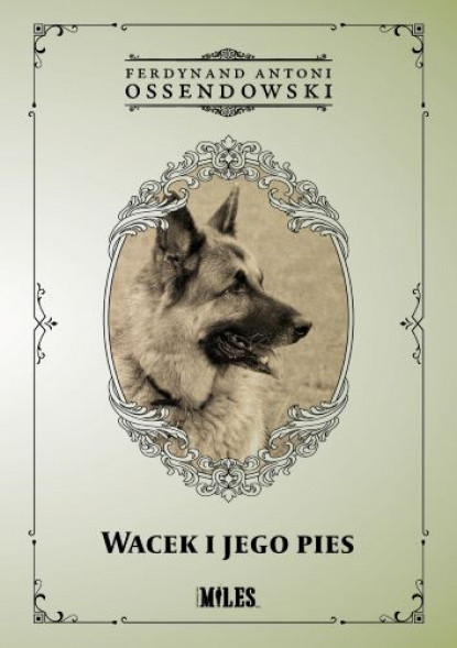 Wacek i jego pies - Ferdynand Antoni Ossendowski : Książki dla dzieci i młodzieży