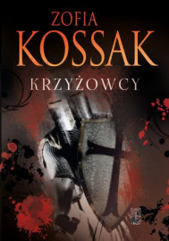 Krzyżowcy. Tom 3 i 4 - Zofia Kossak : Powieści