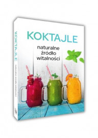 Koktajle. Naturalne źródło witalności - Karolina Matoga :  Kulinaria. Przepisy