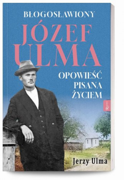 Błogosławiony Józef Ulma. Opowieść pisana życiem - Jerzy Ulma : Biografie religijne