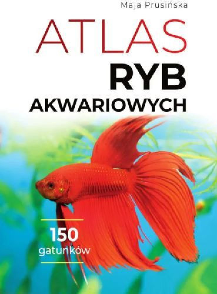 Atlas ryb akwariowych - Maja Prusińska : Encyklopedie. Atlasy