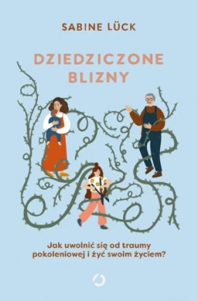 Dziedziczone blizny - Sabine Lück : Rodzina. Małżeństwo. Wychowanie. Miłość