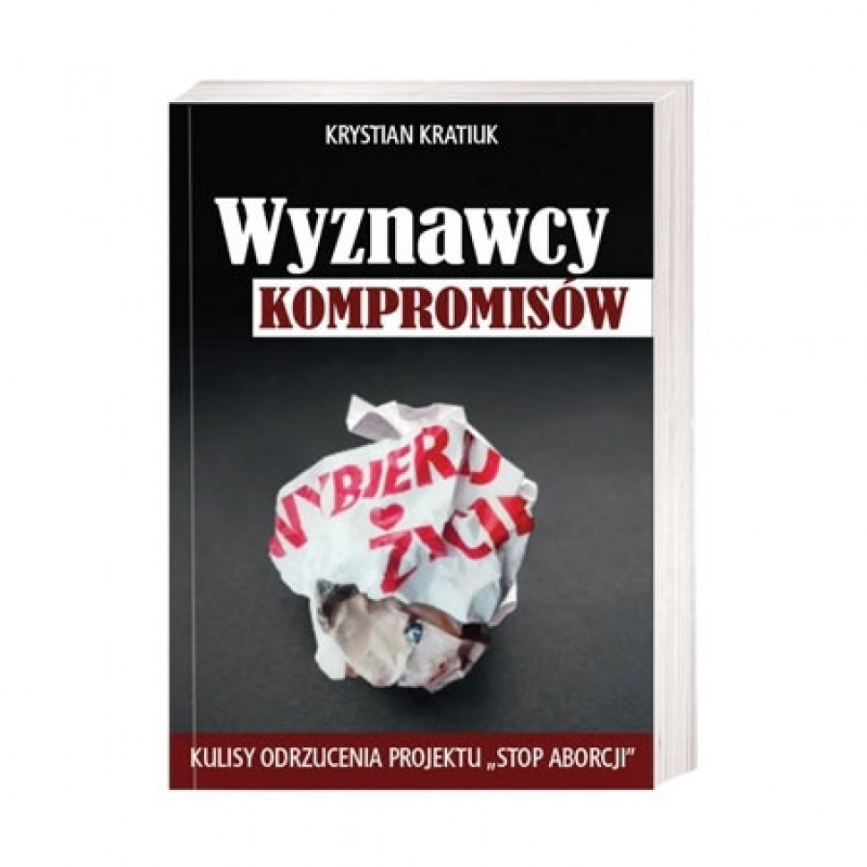 Wyznawcy kompromisów. Kulisy odrzucenia projektu "Stop aborcji"