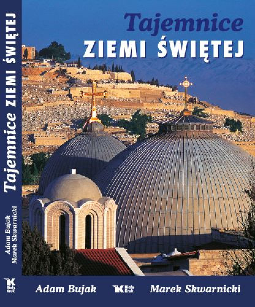 Tajemnice Ziemi Świętej - Adam Bujak, Marek Skwarnicki : Albumy religijne