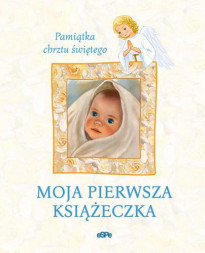 Moja pierwsza książeczka. Pamiątka chrztu świętego : Pamiątki, Chrzest. Ślub