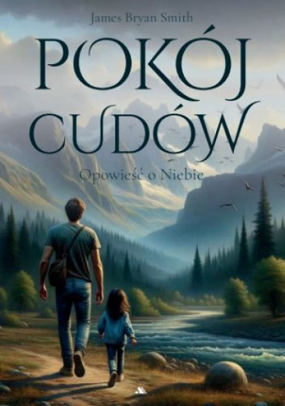 Pokój cudów. Opowieść o Niebie - James Bryan Smiths : Poradniki duchowe