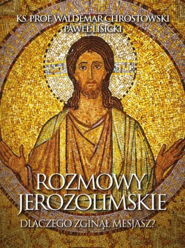 Rozmowy jerozolimskie. Dlaczego zginął Mesjasz? - ks. prof. Waldemar Chrostowski, Paweł Lisicki : Literatura religijna
