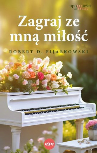 Zagraj ze mną miłość - Robert D. Fijałkowski : Powieści
