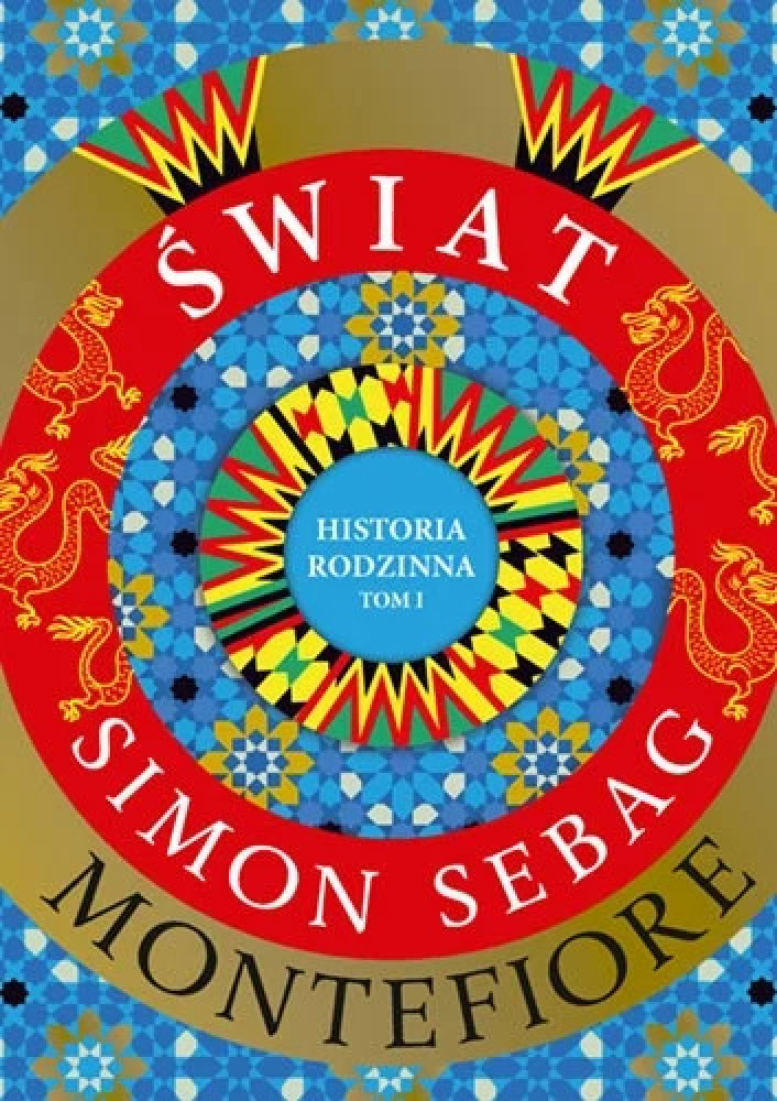 Świat. Historia rodzinna, tom 1 - Simon Sebag Montefiore : Tajemnice historii