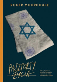 Paszporty życia - Roger Moorhouse : Historia powszechna